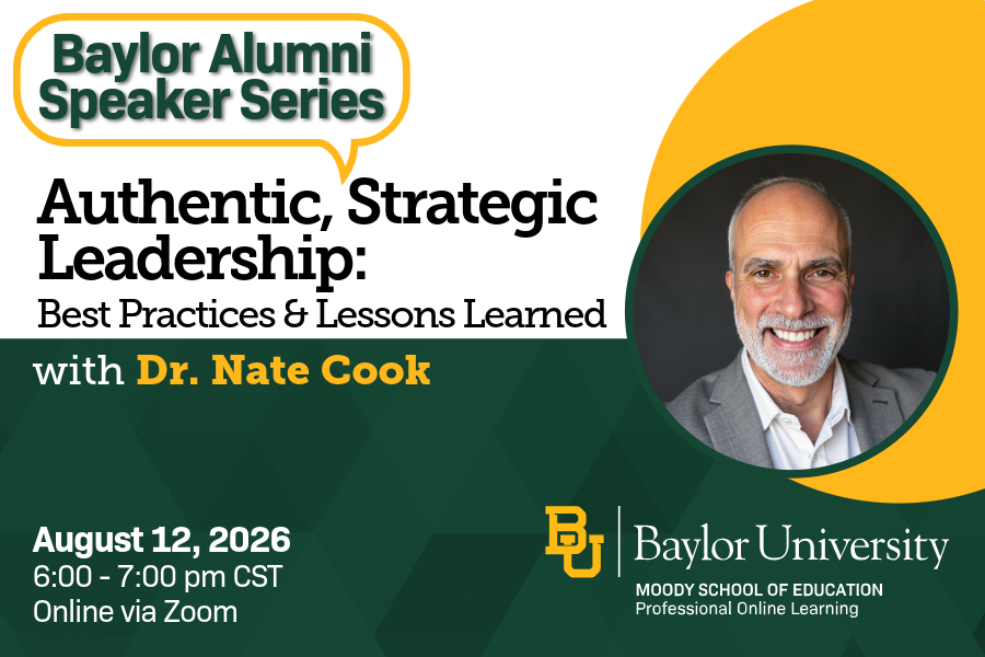 Baylor Alumni Speaker Series featuring Dr. Nate Cook: Authentic Strategic Leadership: Best Practices & Lessons Learned